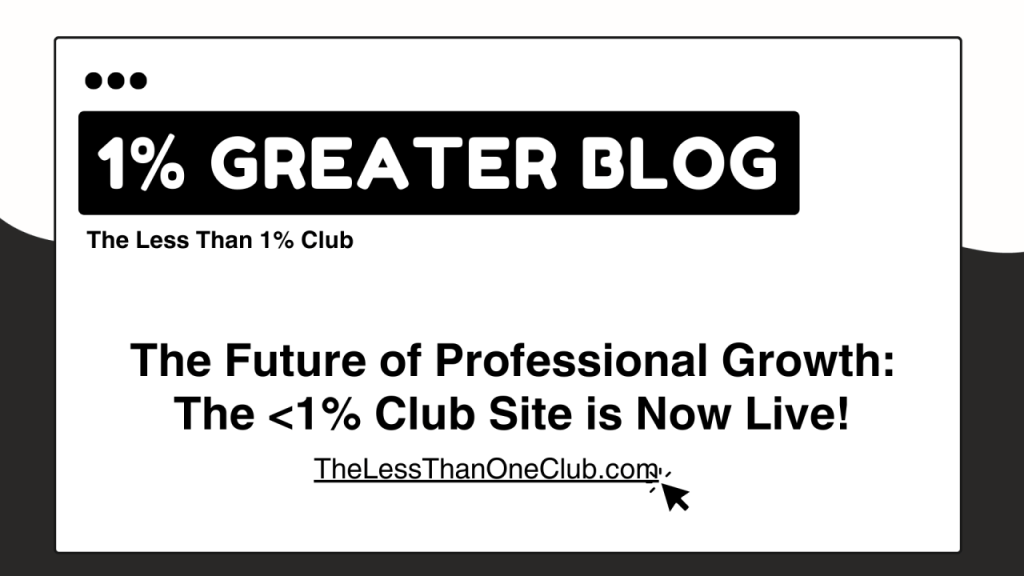 The Future of Professional Growth: The <1% Club Site is Now&nbsp;Live!