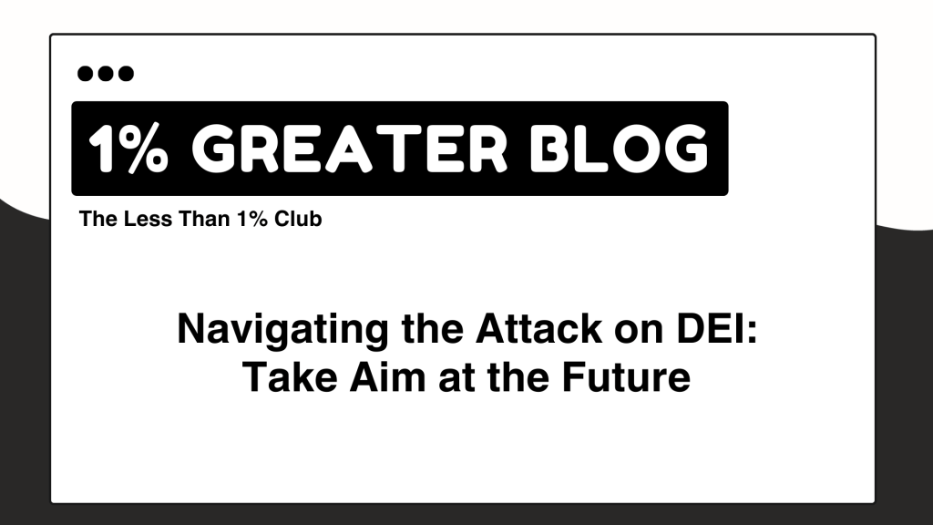 Navigating the Attack on DEI: Take Aim at the&nbsp;Future